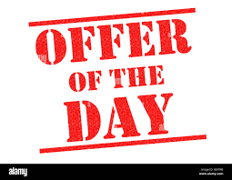 **OFFER OF THE DAY**